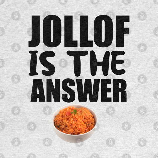 Jollof Is The Answer by Merchweaver